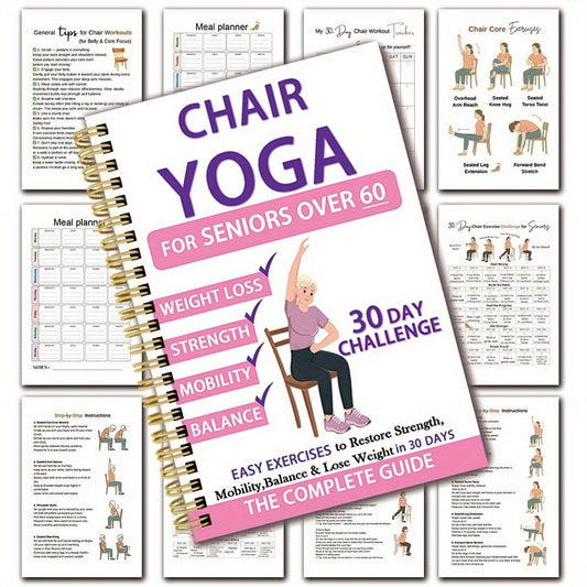 The complete guide to chair yoga for the over-60s: 40+ simple, low-impact exercises to restore strength, mobility and balance, and lose weight